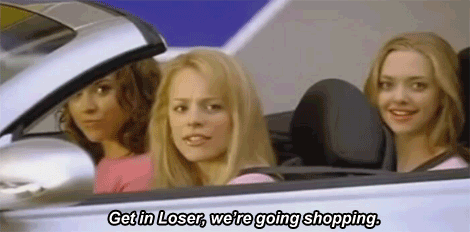 Get+in+Loser%2C+Were+Going+Shopping.